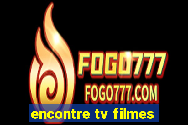 encontre tv filmes